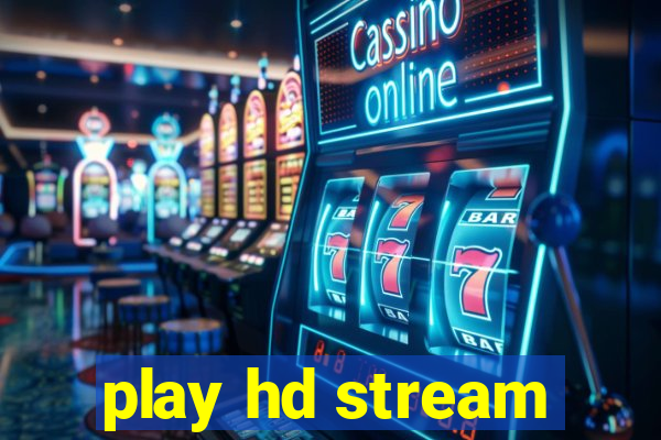 play hd stream